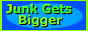 junkgetsbigger_00linkbutton.gif